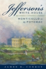 Jefferson's White House : Monticello on the Potomac - eBook