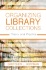 Organizing Library Collections : Theory and Practice - eBook