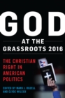 God at the Grassroots 2016 : The Christian Right in American Politics - eBook