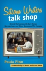 Sitcom Writers Talk Shop : Behind the Scenes with Carl Reiner, Norman Lear, and Other Geniuses of TV Comedy - eBook