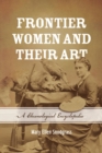 Frontier Women and Their Art : A Chronological Encyclopedia - eBook