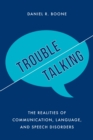 Trouble Talking : The Realities of Communication, Language, and Speech Disorders - eBook