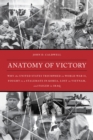Anatomy of Victory : Why the United States Triumphed in World War II, Fought to a Stalemate in Korea, Lost in Vietnam, and Failed in Iraq - eBook
