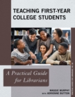 Teaching First-Year College Students : A Practical Guide for Librarians - eBook