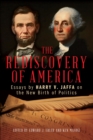 Rediscovery of America : Essays by Harry V. Jaffa on the New Birth of Politics - eBook