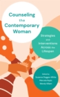 Counseling the Contemporary Woman : Strategies and Interventions Across the Lifespan - eBook