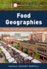 Food Geographies : Social, Political, and Ecological Connections - eBook