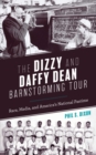 Dizzy and Daffy Dean Barnstorming Tour : Race, Media, and America's National Pastime - eBook