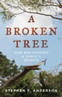 A Broken Tree : How DNA Exposed a Family's Secrets - eBook