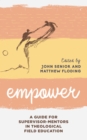 Empower : A Guide for Supervisor-Mentors in Theological Field Education - eBook
