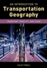 An Introduction to Transportation Geography : Transport, Mobility, and Place - eBook