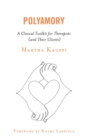 Polyamory : A Clinical Toolkit for Therapists (and Their Clients) - eBook