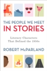 The People We Meet in Stories : Literary Characters That Defined the 1950s - eBook