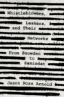 Whistleblowers, Leakers, and Their Networks : From Snowden to Samizdat - eBook