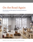 On the Road Again : Developing and Managing Traveling Exhibitions - eBook