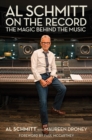 Al Schmitt on the Record : The Magic Behind the Music - eBook