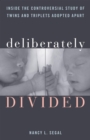 Deliberately Divided : Inside the Controversial Study of Twins and Triplets Adopted Apart - eBook