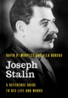 Joseph Stalin : A Reference Guide to His Life and Works - eBook