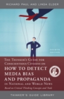Thinker's Guide for Conscientious Citizens on How to Detect Media Bias and Propaganda in National and World News : Based on Critical Thinking Concepts and Tools - eBook