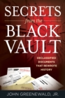 Secrets from the Black Vault : The Army's Plan for a Military Base on the Moon and Other Declassified Documents that Rewrote History - eBook