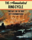 Annotated Ring Cycle : Twilight for the Gods (Gotterdammerung) - eBook