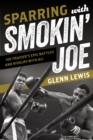 Sparring with Smokin' Joe : Joe Frazier's Epic Battles and Rivalry with Ali - Book