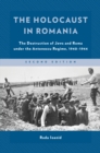 Holocaust in Romania : The Destruction of Jews and Roma under the Antonescu Regime, 1940-1944 - eBook