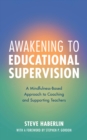 Awakening to Educational Supervision : A Mindfulness-Based Approach to Coaching and Supporting Teachers - eBook