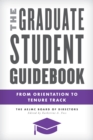 Graduate Student Guidebook : From Orientation to Tenure Track - eBook