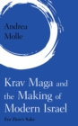 Krav Maga and the Making of Modern Israel : For Zion's Sake - eBook