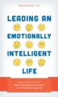 Leading an Emotionally Intelligent Life : Expanding Your EI to Make Courageous Decisions and Transform Your Life - eBook