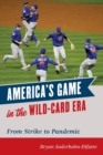 America's Game in the Wild-Card Era : From Strike to Pandemic - eBook