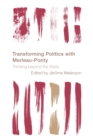 Transforming Politics with Merleau-Ponty : Thinking beyond the State - eBook