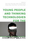 Young People and Thinking Technologies for the Anthropocene - eBook