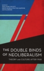 Double Binds of Neoliberalism : Theory and Culture After 1968 - eBook
