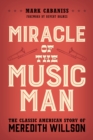 Miracle of The Music Man : The Classic American Story of Meredith Willson - eBook