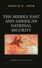 Middle East and American National Security : Forever Wars and Conflicts? - eBook