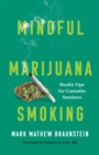 Mindful Marijuana Smoking : Health Tips for Cannabis Smokers - eBook