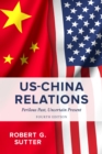 US-China Relations : Perilous Past, Uncertain Present - eBook
