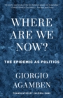 Where Are We Now? : The Epidemic as Politics - eBook