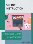 Online Instruction : A Practical Guide for Librarians - eBook