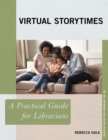 Virtual Storytimes : A Practical Guide for Librarians - eBook