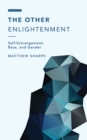 Other Enlightenment : Self-Estrangement, Race, and Gender - eBook