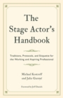 Stage Actor's Handbook : Traditions, Protocols, and Etiquette for the Working and Aspiring Professional - eBook