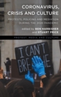 Coronavirus, Crisis and Culture : Protests, Policing and Mediation during the 2020 Pandemic - eBook