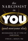 Narcissist in You and Everyone Else : Recognizing the 27 Types of Narcissism - eBook