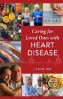 Caring for Loved Ones with Heart Disease - eBook