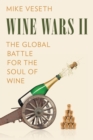 Wine Wars II : The Global Battle for the Soul of Wine - eBook