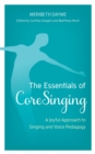 Essentials of CoreSinging : A Joyful Approach to Singing and Voice Pedagogy - eBook
