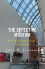 Effective Museum : Rethinking Museum Practices to Increase Impact - eBook